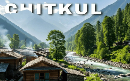 Chitkul Rakchham: भारत के आखिरी गांव में अद्भुत बदलाव, जानिए कैसे पहुंचें और क्या देखें!